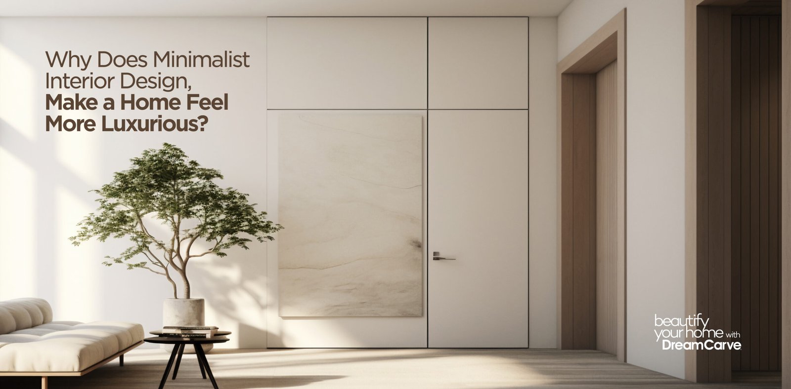 Why Does Minimalist Interior Design Make a Home Feel More Luxurious?